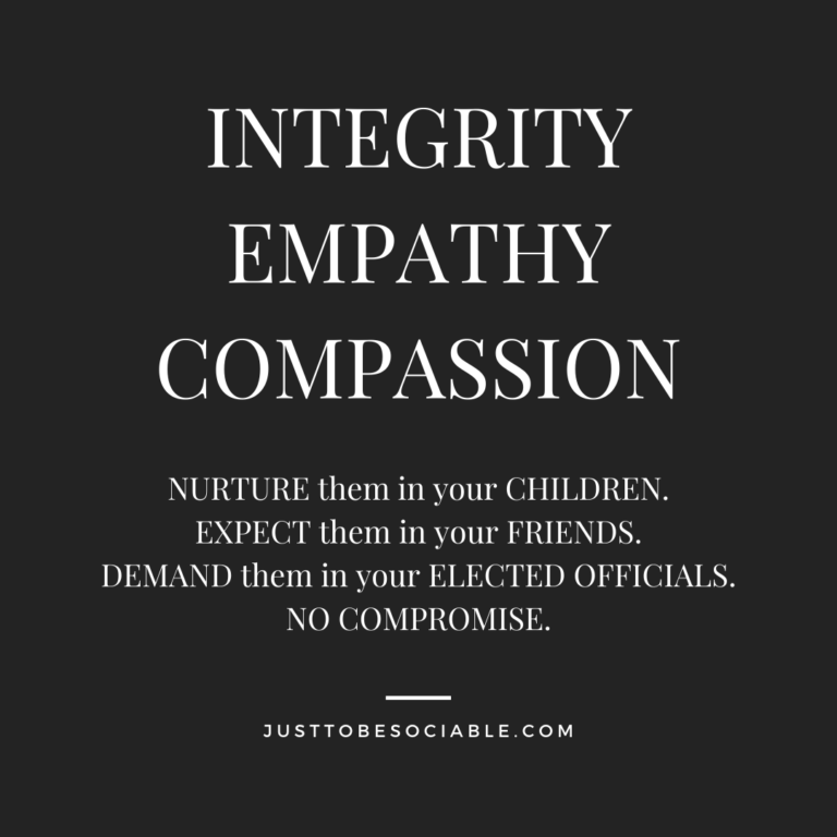 Integrity, Empathy, & Compassion – Just To Be Sociable